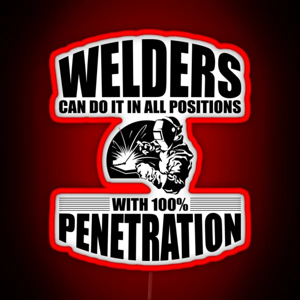 Welders Can Do It In All Positions With 100 Penetration RGB Neon Sign