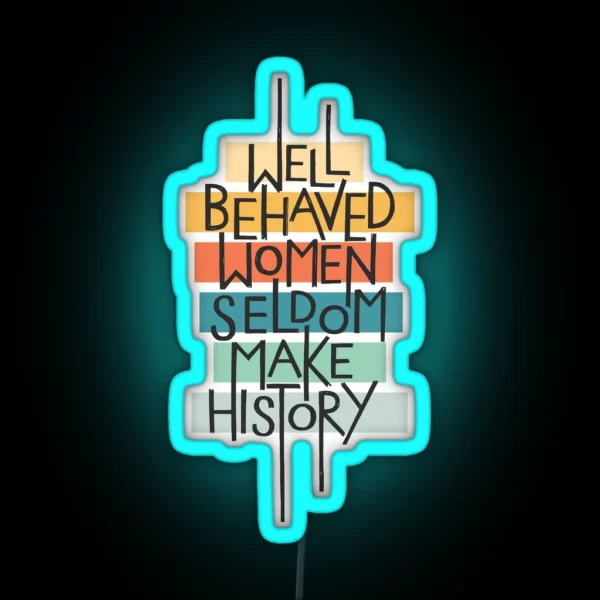 Well Behaved Women RGB Neon Sign