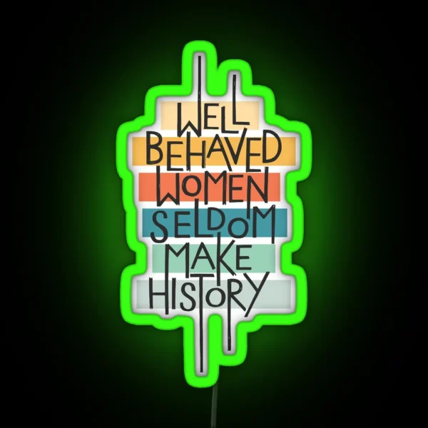 Well Behaved Women RGB Neon Sign