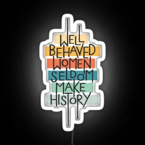 Well Behaved Women RGB Neon Sign