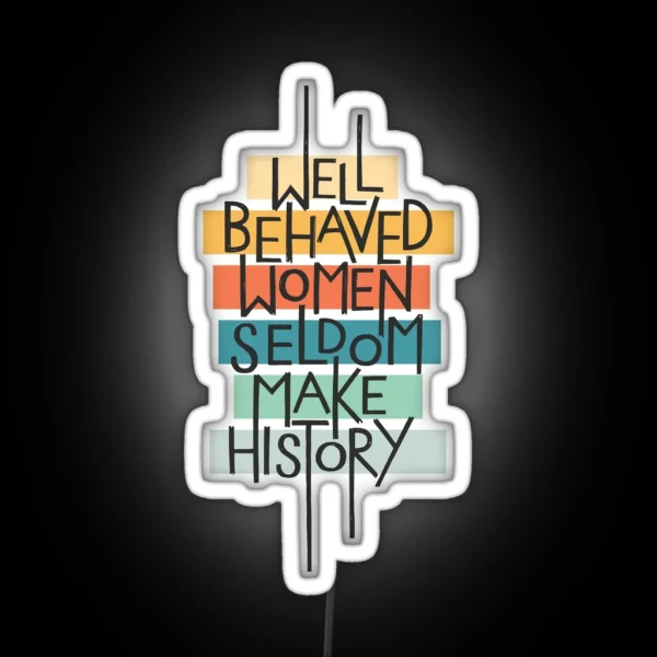Well Behaved Women RGB Neon Sign