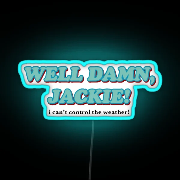 Well Damn Jackie That 70 S Show RGB Neon Sign