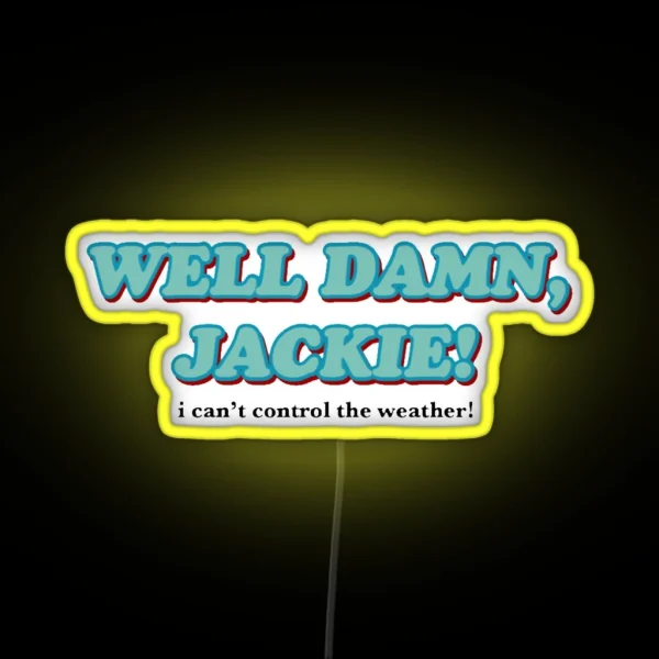 Well Damn Jackie That 70 S Show RGB Neon Sign