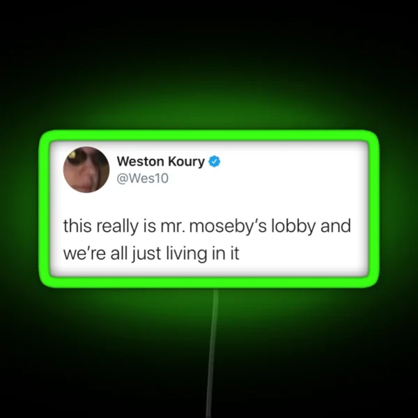 Weston Koury Mr Moseby Tweet RGB Neon Sign