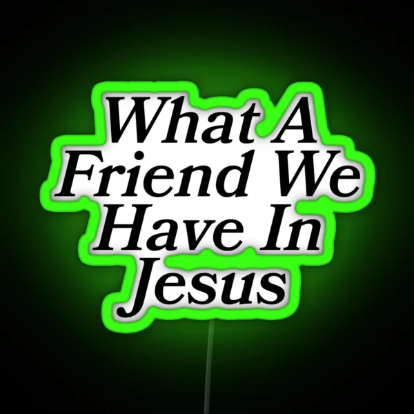 What A Friend We Have In Jesus RGB Neon Sign