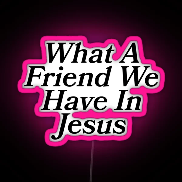What A Friend We Have In Jesus RGB Neon Sign
