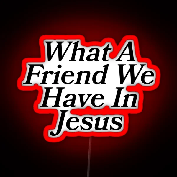 What A Friend We Have In Jesus RGB Neon Sign