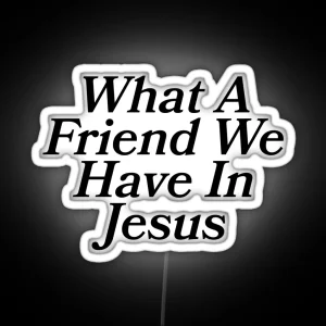 What A Friend We Have In Jesus RGB Neon Sign