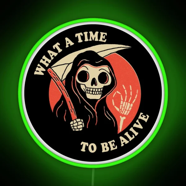 What A Time To Be Alive RGB Neon Sign
