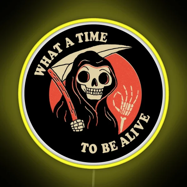 What A Time To Be Alive RGB Neon Sign