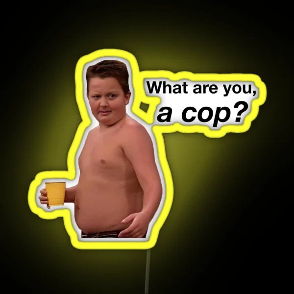 What Are You A Cop Gibby RGB Neon Sign