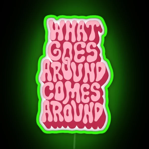 What Goes Around Comes Around RGB Neon Sign