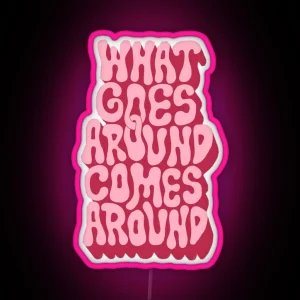 What Goes Around Comes Around RGB Neon Sign