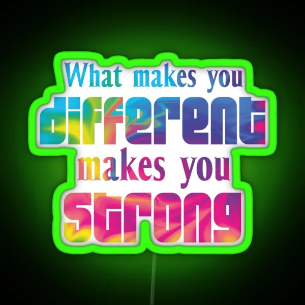 What Makes You Different Makes You Strong RGB Neon Sign