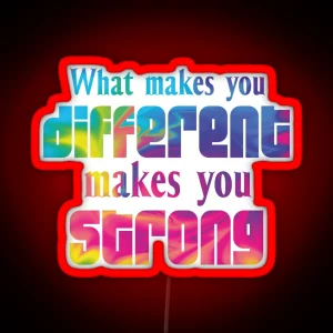 What Makes You Different Makes You Strong RGB Neon Sign