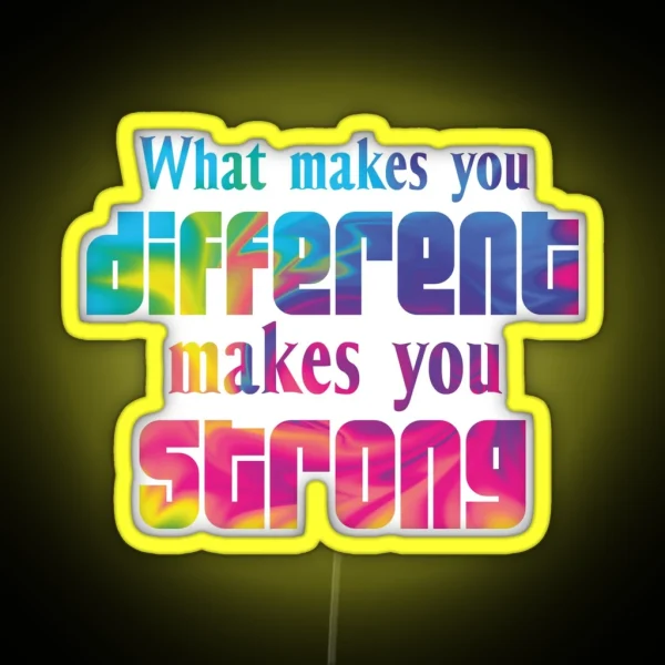 What Makes You Different Makes You Strong RGB Neon Sign
