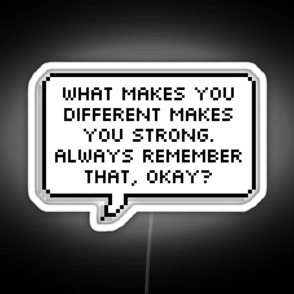 What Makes You Different Makes You Strong RGB Neon Sign