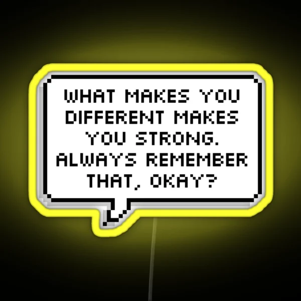 What Makes You Different Makes You Strong RGB Neon Sign