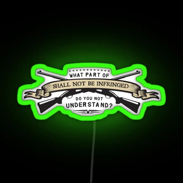 What Part Of Shall Not Be Infringed Do You Not RGB Neon Sign