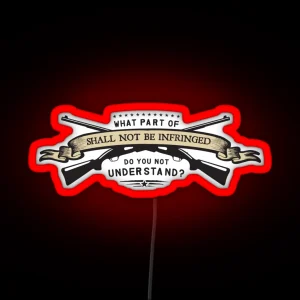What Part Of Shall Not Be Infringed Do You Not Understand RGB Neon Sign