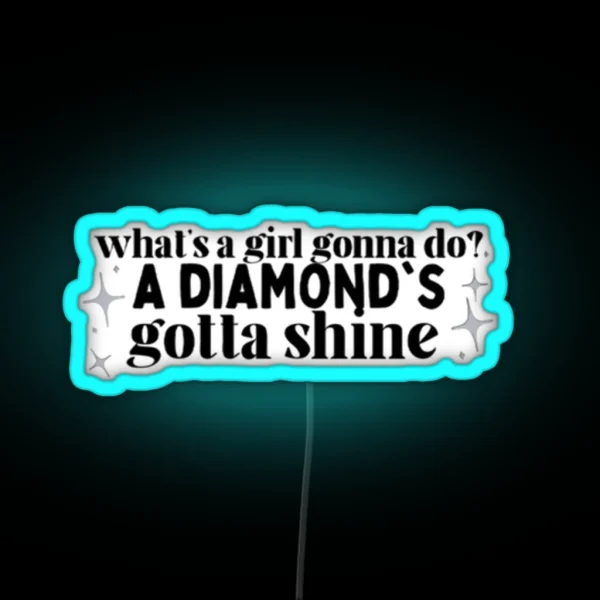 What S A Girl Gonna Do A Diamond S Gotta Shine Sparkle Taylor Swift RGB Neon Sign