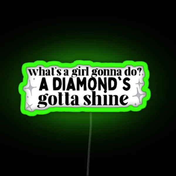 What S A Girl Gonna Do A Diamond S Gotta Shine Sparkle Taylor Swift RGB Neon Sign