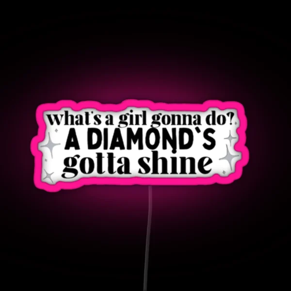 What S A Girl Gonna Do A Diamond S Gotta Shine Sparkle Taylor Swift RGB Neon Sign