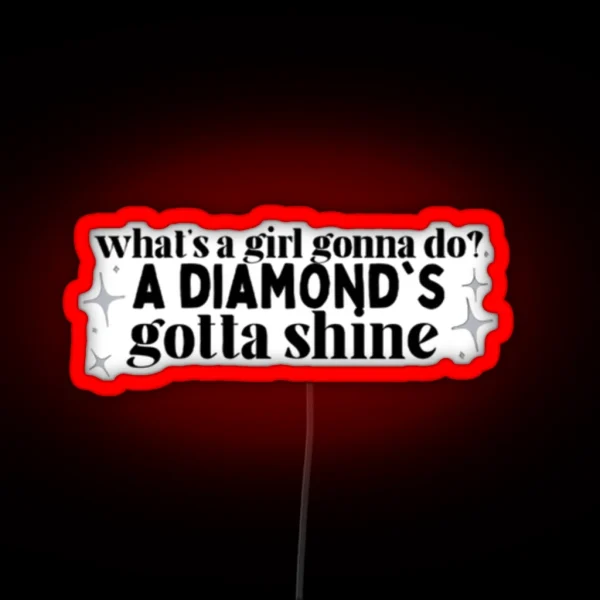 What S A Girl Gonna Do A Diamond S Gotta Shine Sparkle Taylor Swift RGB Neon Sign