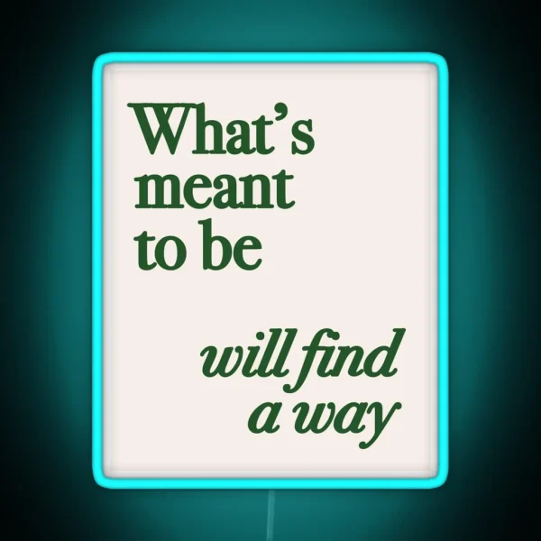 What S Meant To Be Will Find A Way RGB Neon Sign