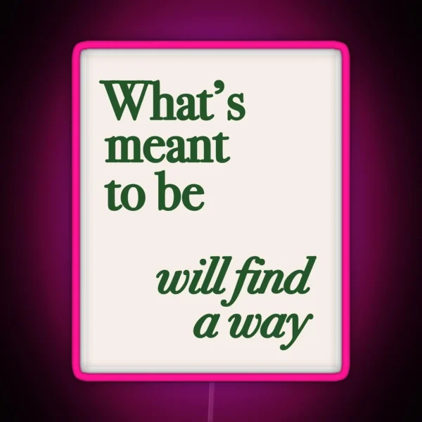 What S Meant To Be Will Find A Way RGB Neon Sign