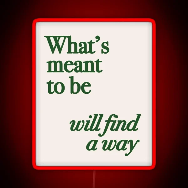 What S Meant To Be Will Find A Way RGB Neon Sign
