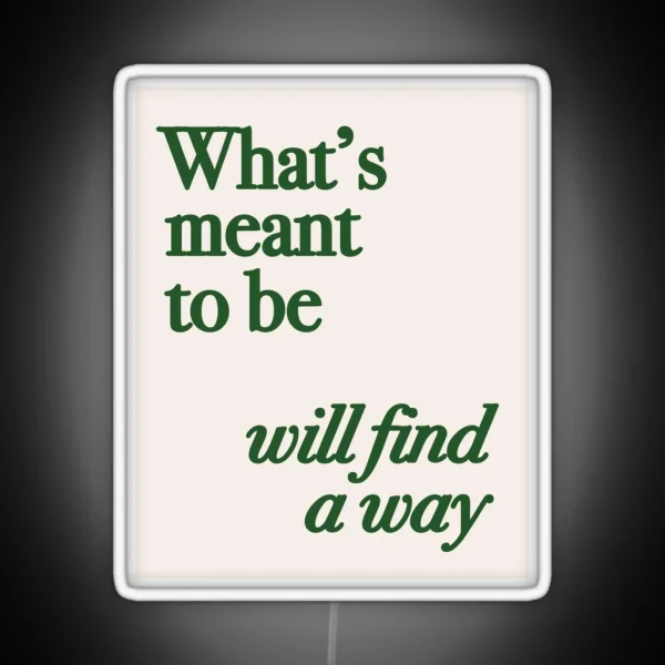 What S Meant To Be Will Find A Way RGB Neon Sign
