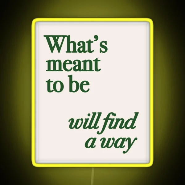 What S Meant To Be Will Find A Way RGB Neon Sign