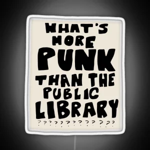 What S More Punk Than A Public Library RGB Neon Sign