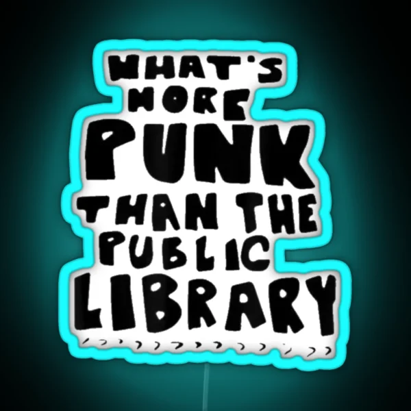 What S More Punk Than The Public Library Punk Rock RGB Neon Sign