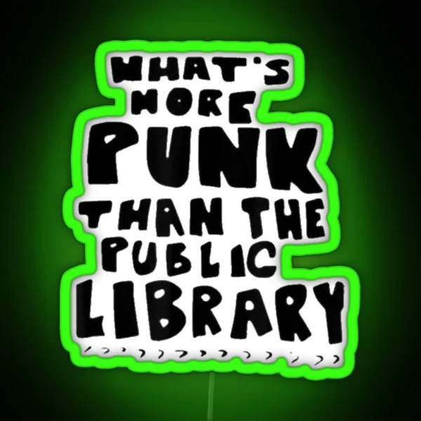 What S More Punk Than The Public Library Punk Rock RGB Neon Sign