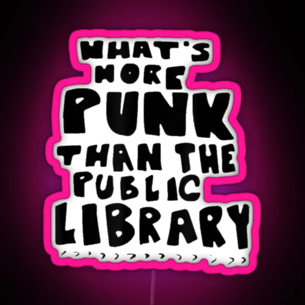 What S More Punk Than The Public Library Punk Rock RGB Neon Sign