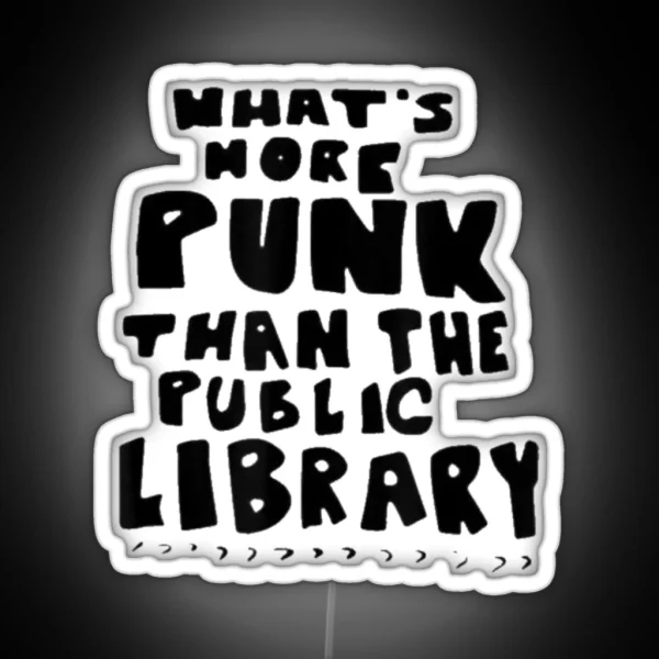 What S More Punk Than The Public Library Punk Rock RGB Neon Sign