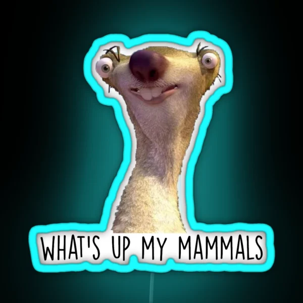 What S Up My Mammals It S Sid The Sloth RGB Neon Sign