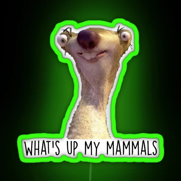 What S Up My Mammals It S Sid The Sloth RGB Neon Sign