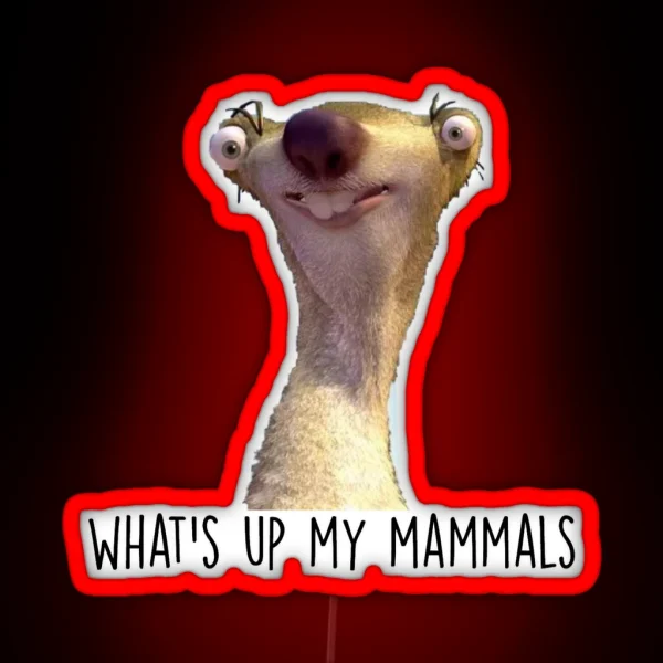 What S Up My Mammals It S Sid The Sloth RGB Neon Sign