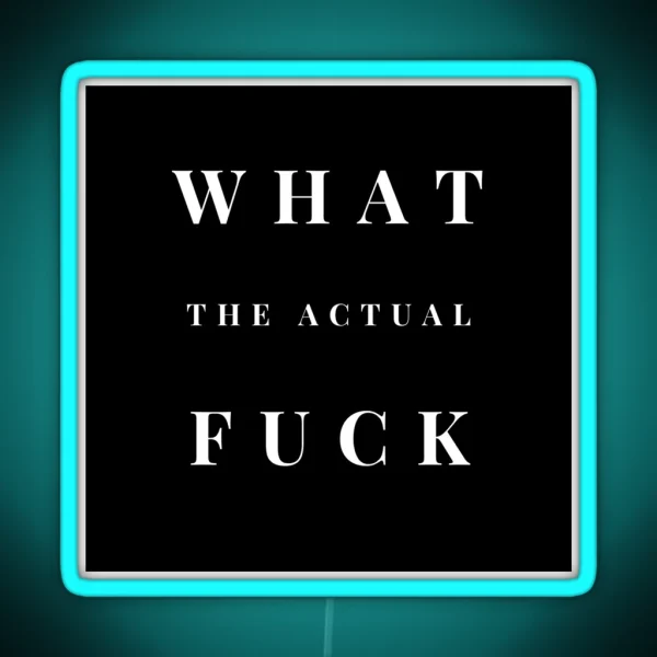 What The Actual Fuck RGB Neon Sign