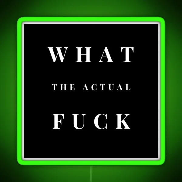 What The Actual Fuck RGB Neon Sign