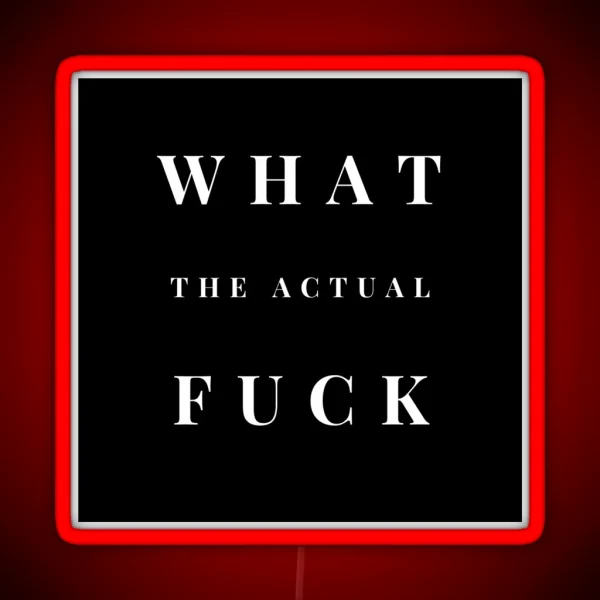 What The Actual Fuck RGB Neon Sign