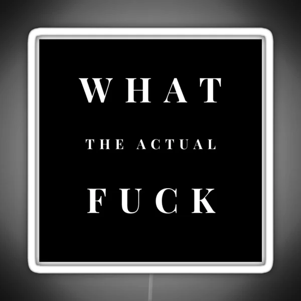 What The Actual Fuck RGB Neon Sign