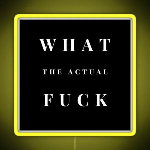 What The Actual Fuck RGB Neon Sign