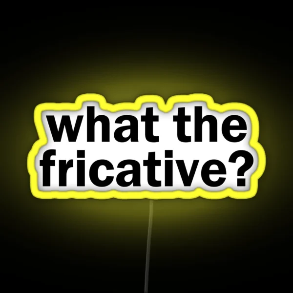 What The Fricative Linguistics RGB Neon Sign