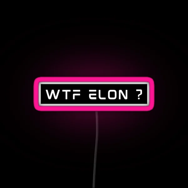 What The Fuck Elon Musk Tesla Bumper RGB Neon Sign