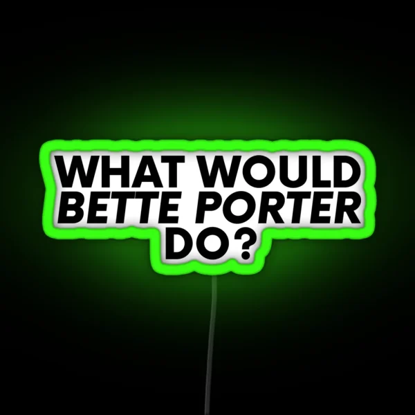 What Would Bette Porter Do RGB Neon Sign