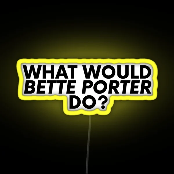 What Would Bette Porter Do RGB Neon Sign